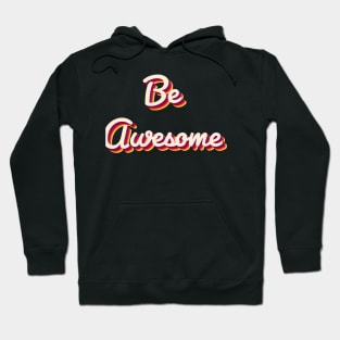 Be Awesome Hoodie